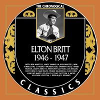 Elton Britt - The Chronogical Classics 1946-1947
